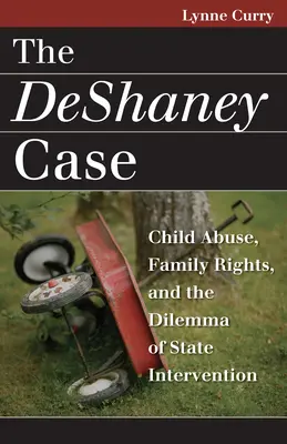 A DeShaney-ügy: Gyermekbántalmazás, családi jogok és az állami beavatkozás dilemmája - The DeShaney Case: Child Abuse, Family Rights, and the Dilemma of State Intervention