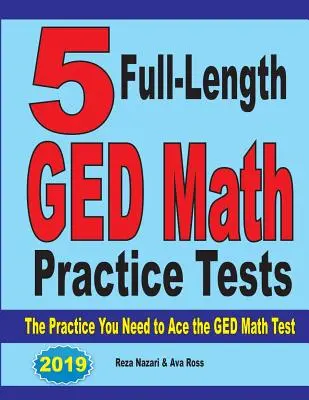 5 teljes hosszúságú GED matematikai gyakorlati teszt: A gyakorlat, amire szüksége van a GED matematika teszthez - 5 Full-Length GED Math Practice Tests: The Practice You Need to Ace the GED Math Test