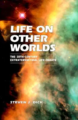 Élet más világokon: A földönkívüli életről szóló 20. századi vita - Life on Other Worlds: The 20th-Century Extraterrestrial Life Debate