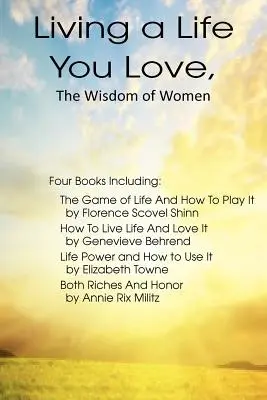 Olyan életet élni, amelyet szeretsz, A nők bölcsességei - Living a Life You Love, The Wisdom of Women