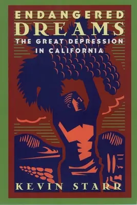 Veszélyeztetett álmok: A nagy gazdasági világválság Kaliforniában - Endangered Dreams: The Great Depression in California