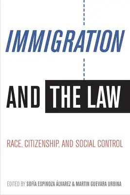 Bevándorlás és a jog: Race, Citizenship, and Social Control - Immigration and the Law: Race, Citizenship, and Social Control