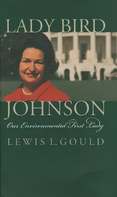 Lady Bird Johnson: A környezetvédő First Lady - Lady Bird Johnson: Our Environmental First Lady