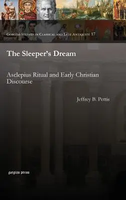 Az alvó álma: Asclepius rituálé és a korai keresztény diskurzus - The Sleeper's Dream: Asclepius Ritual and Early Christian Discourse