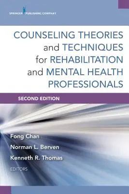 Tanácsadási elméletek és technikák rehabilitációs és mentálhigiénés szakemberek számára - Counseling Theories and Techniques for Rehabilitation and Mental Health Professionals