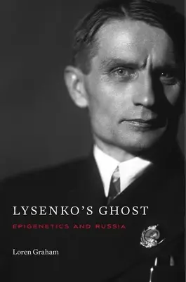 Lisenko szelleme: Epigenetika és Oroszország - Lysenko's Ghost: Epigenetics and Russia