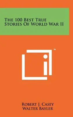 A második világháború 100 legjobb igaz története - The 100 Best True Stories Of World War II