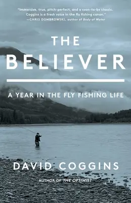 A hívő: Egy év a műlegyező horgászok életében - The Believer: A Year in the Fly Fishing Life