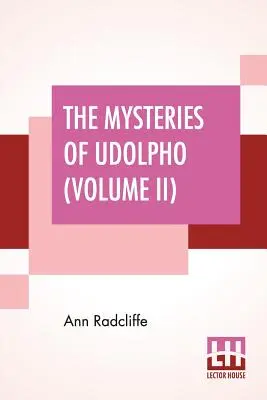 Az Udolpho rejtélyei (II. kötet): Néhány verses darabbal átszőtt románc - The Mysteries Of Udolpho (Volume II): A Romance Interspersed With Some Pieces Of Poetry