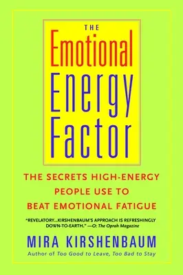 Az érzelmi energiatényező: A nagy energiájú emberek titkai az érzelmi fáradtság leküzdésére - The Emotional Energy Factor: The Secrets High-Energy People Use to Beat Emotional Fatigue