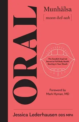 Szóbeli: A svéd ihletésű titok a teljes test egészségéhez, amely a szádban kezdődik - Oral: The Swedish-Inspired Secret to Full-Body Health Starting in Your Mouth