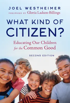 Milyen polgár? Gyermekeink nevelése a közjó érdekében - What Kind of Citizen?: Educating Our Children for the Common Good