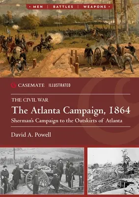 Az atlantai hadjárat, 1864: Sherman hadjárata Atlanta külvárosában - The Atlanta Campaign, 1864: Sherman's Campaign to the Outskirts of Atlanta