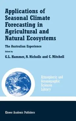 A szezonális klímaelőrejelzés alkalmazásai a mezőgazdasági és természetes ökoszisztémákban - Applications of Seasonal Climate Forecasting in Agricultural and Natural Ecosystems