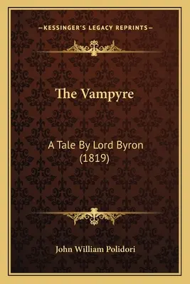 A vámpír: Lord Byron meséje - The Vampyre: A Tale By Lord Byron