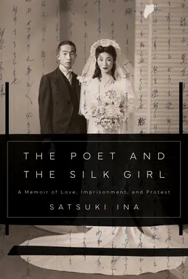 A költő és a selyemlány: A szerelem, a börtön és a tiltakozás emlékiratai - The Poet and the Silk Girl: A Memoir of Love, Imprisonment, and Protest