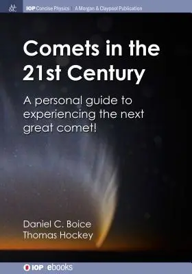 Üstökösök a 21. században: Személyes útmutató a következő nagy üstökös megtapasztalásához! - Comets in the 21st Century: A Personal Guide to Experiencing the Next Great Comet!