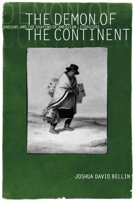 A kontinens démona: Az indiánok és az amerikai irodalom formálása - The Demon of the Continent: Indians and the Shaping of American Literature