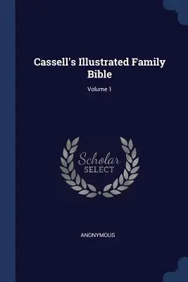 Cassell illusztrált családi bibliája; 1. kötet - Cassell's Illustrated Family Bible; Volume 1