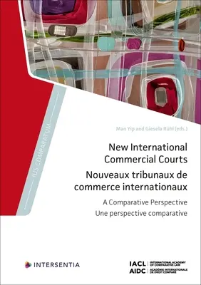 Új nemzetközi kereskedelmi bíróságok: Összehasonlító perspektíva 10. kötet - New International Commercial Courts: A Comparative Perspective Volume 10