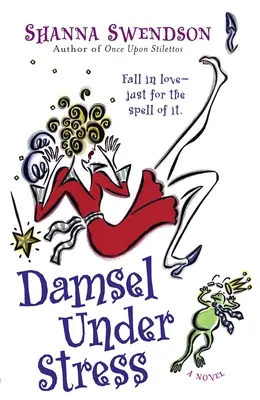 Damsel Under Stress: Enchanted Inc., 3. könyv - Damsel Under Stress: Enchanted Inc., Book 3