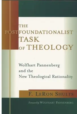 A teológia posztfundacionalista feladata: Wolfhart Pannenberg és az új teológiai racionalitás - The Postfoundationalist Task of Theology: Wolfhart Pannenberg and the New Theological Rationality