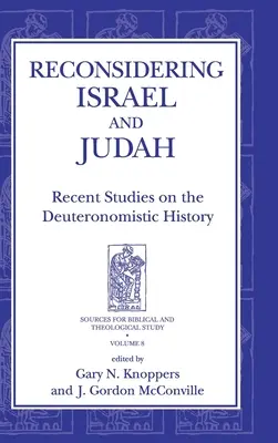 Izrael és Júda újragondolása: Újabb tanulmányok a deuteronomista történelemről - Reconsidering Israel and Judah: Recent Studies on the Deuteronomistic History
