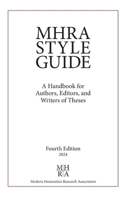 MHRA Style Guide: A Handbook for Authors, Editors, and Writers of Theses