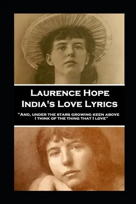 Laurence Hope - India szerelmes szövegei: „És a fölöttem élesen növekvő csillagok alatt arra gondolok, amit szeretek. - Laurence Hope - India's Love Lyrics: 'And, under the stars growing keen above, I think of the thing that I love''