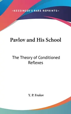 Pavlov és iskolája: A kondicionált reflexek elmélete - Pavlov and His School: The Theory of Conditioned Reflexes