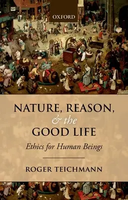 Természet, ész és a jó élet: Etika az emberi lények számára - Nature, Reason, and the Good Life: Ethics for Human Beings