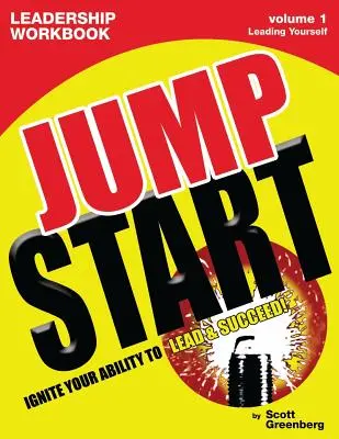 A Jump Start vezetői munkafüzet 1. kötet: Önmagad vezetése - The Jump Start Leadership Workbook Volume 1: Leading Yourself