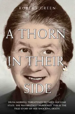 Tüske a szemükben - Hilda Murrell fenyegette Nagy-Britannia atomállamát. Brutálisan meggyilkolták. Ez a megrázó halálának igaz története. - A Thorn in Their Side - Hilda Murrell Threatened Britain's Nuclear State. She Was Brutally Murdered. This is the True Story of her Shocking Death