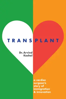 Transzplantáció: Egy szívsebész története a bevándorlásról és az innovációról - Transplant: A Cardiac Surgeon's Story of Immigration and Innovation