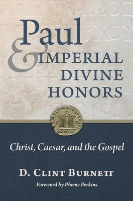 Pál és a császári isteni kitüntetések: Krisztus, a császár és az evangélium - Paul and Imperial Divine Honors: Christ, Caesar, and the Gospel