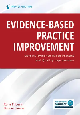 Bizonyítékalapú gyakorlatfejlesztés: A bizonyítékokon alapuló gyakorlat és a minőségfejlesztés összeolvasztása - Evidence-Based Practice Improvement: Merging Evidence-Based Practice and Quality Improvement