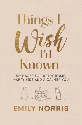 Dolgok, amiket bárcsak tudtam volna - Things I Wish I’d Known