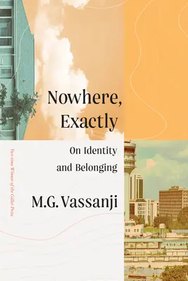 Pontosan sehol: Az identitásról és a hovatartozásról - Nowhere, Exactly: On Identity and Belonging