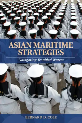 Ázsiai tengeri stratégiák: Navigating Troubled Waters - Asian Maritime Strategies: Navigating Troubled Waters