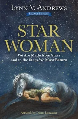 Star Woman: Csillagokból vagyunk, és a csillagokhoz kell visszatérnünk - Star Woman: We Are Made from Stars and to the Stars We Must Return