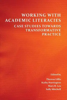 Munka az akadémiai irodalmakkal: Esettanulmányok a transzformatív gyakorlat felé - Working with Academic Literacies: Case Studies Towards Transformative Practice