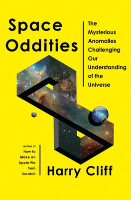 Space Oddities (Űrbeli furcsaságok): Az univerzum megértését megkérdőjelező rejtélyes anomáliák - Space Oddities: The Mysterious Anomalies Challenging Our Understanding of the Universe