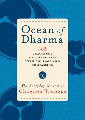 A Dharma óceánja: Chogyam Trungpa mindennapi bölcsességei - Ocean of Dharma: The Everyday Wisdom of Chogyam Trungpa