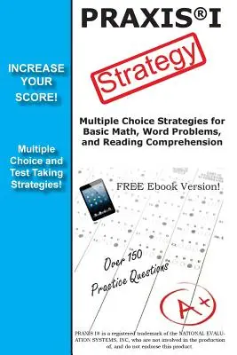 PRAXIS 1 stratégia: A PRAXIS 1 vizsga győztes többszörös választási stratégiája: Winning Multiple Choice Strategy for the PRAXIS 1 Exam - PRAXIS 1 Strategy: Winning Multiple Choice Strategy for the PRAXIS 1 Exam
