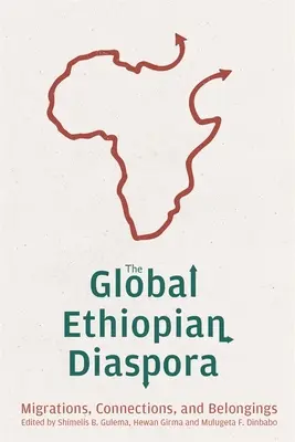 A globális etióp diaszpóra: vándorlások, kapcsolatok és hovatartozás - The Global Ethiopian Diaspora: Migrations, Connections, and Belongings