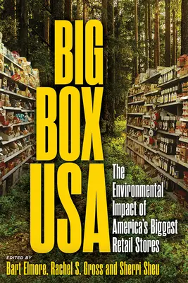 Big Box USA: Amerika legnagyobb kiskereskedelmi üzleteinek környezeti hatása - Big Box USA: The Environmental Impact of America's Biggest Retail Stores