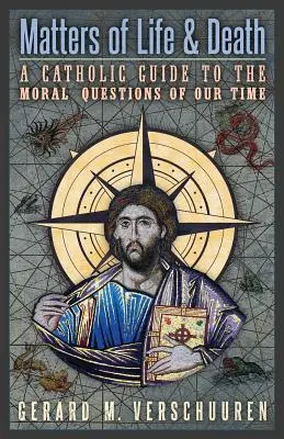Élet és halál kérdései: Katolikus útmutató korunk erkölcsi kérdéseihez - Matters of Life and Death: A Catholic Guide to the Moral Questions of Our Time