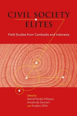 A civil társadalom elitje: Kambodzsai és indonéziai helyszíni tanulmányok - Civil Society Elites: Field Studies from Cambodia and Indonesia