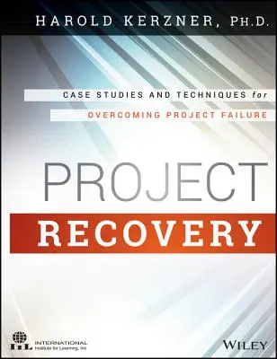 Project Recovery: Esettanulmányok és technikák a projektek kudarcának leküzdéséhez - Project Recovery: Case Studies and Techniques for Overcoming Project Failure