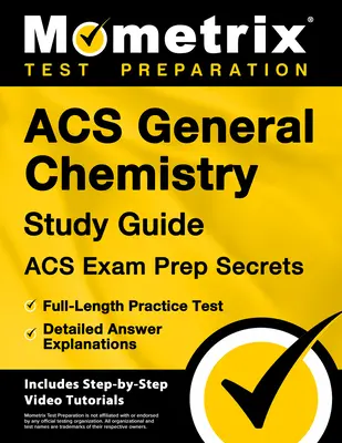 Acs General Chemistry Study Guide - Acs Exam Prep Secrets, teljes hosszúságú gyakorlati teszt, részletes válaszmagyarázatok: [Tartalmazza a lépésről-lépésre történő videós oktatót is - Acs General Chemistry Study Guide - Acs Exam Prep Secrets, Full-Length Practice Test, Detailed Answer Explanations: [Includes Step-By-Step Video Tutor